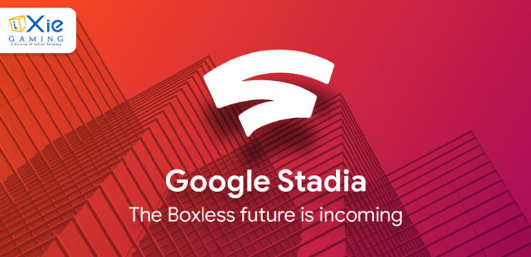 Google Stadia – The Boxless future for games is imminent